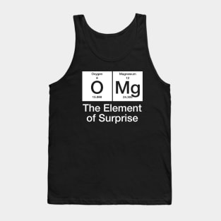 Periodic Table OMg The Element Of Surprise Funny Science Tank Top